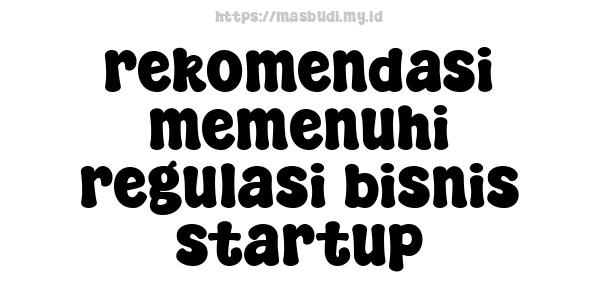 rekomendasi memenuhi regulasi bisnis startup