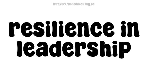 resilience in leadership