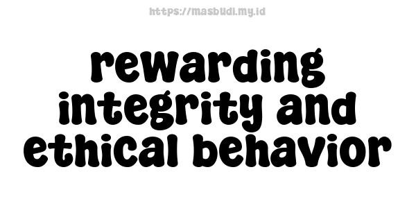 rewarding integrity and ethical behavior