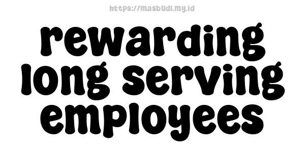 rewarding long serving employees