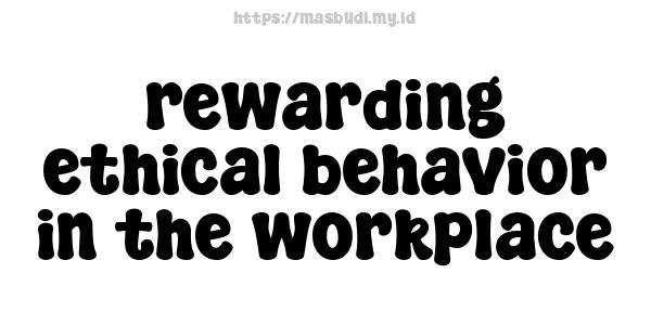 rewarding-ethical-behavior-in-the-workplace