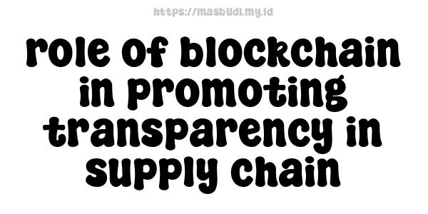 role of blockchain in promoting transparency in supply chain