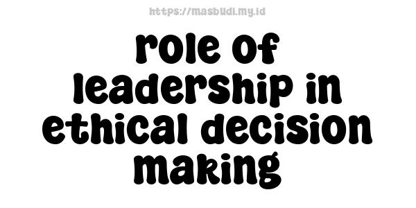 role of leadership in ethical decision-making