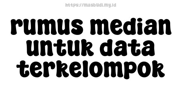 rumus median untuk data terkelompok