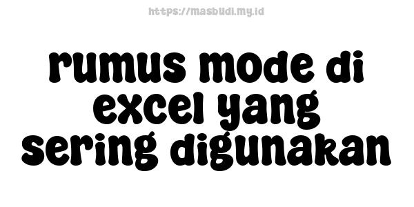 rumus mode di excel yang sering digunakan