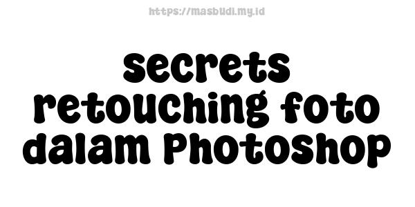 secrets retouching foto dalam Photoshop