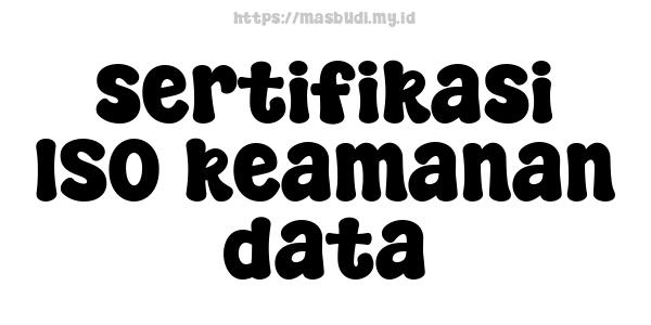 sertifikasi ISO keamanan data