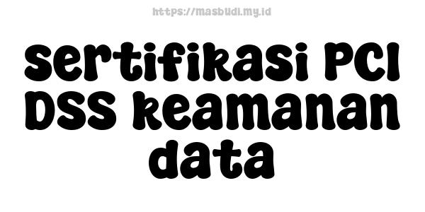 sertifikasi PCI DSS keamanan data