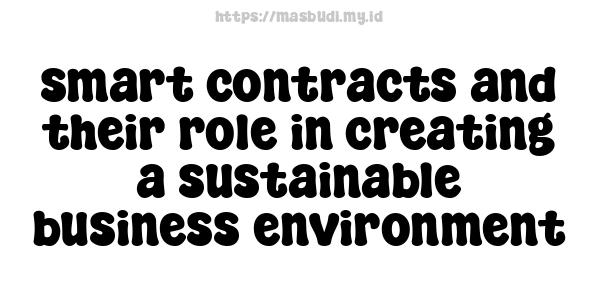 smart contracts and their role in creating a sustainable business environment