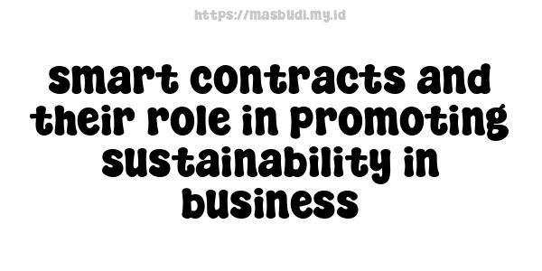 smart contracts and their role in promoting sustainability in business