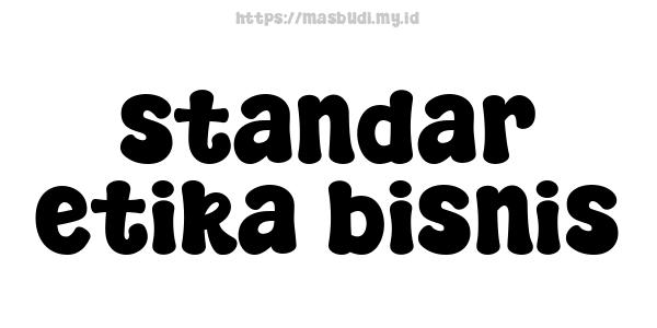 standar etika bisnis