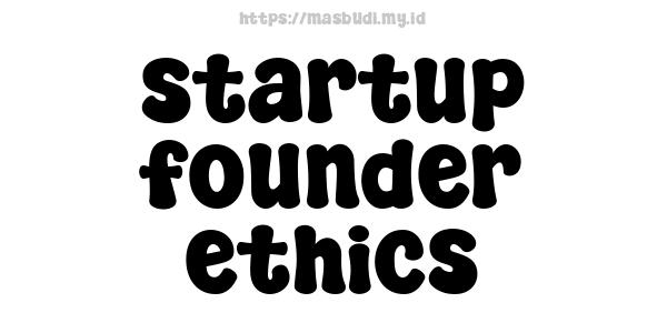 startup founder ethics