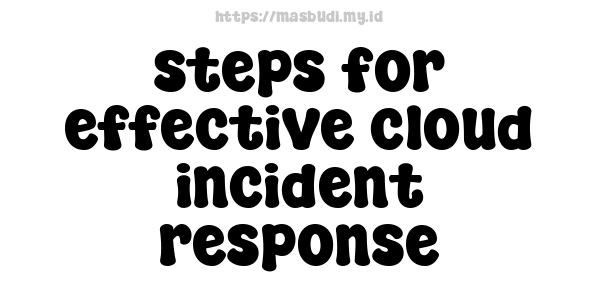 steps for effective cloud incident response