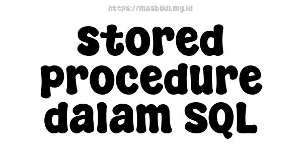 stored procedure dalam SQL