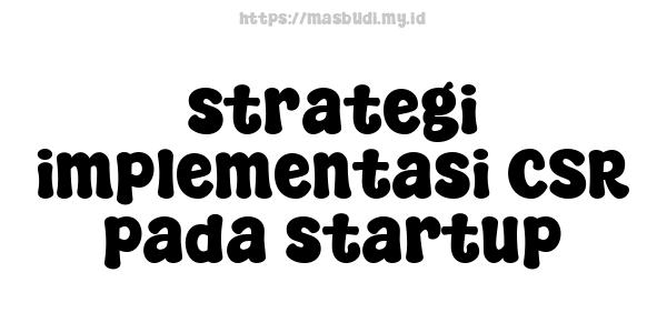 strategi implementasi CSR pada startup