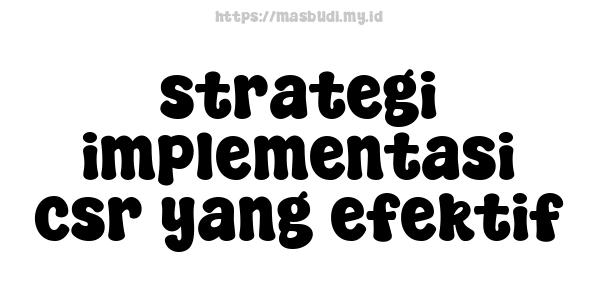 strategi implementasi csr yang efektif