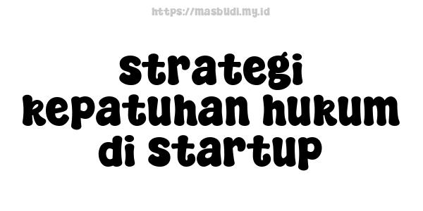 strategi kepatuhan hukum di startup