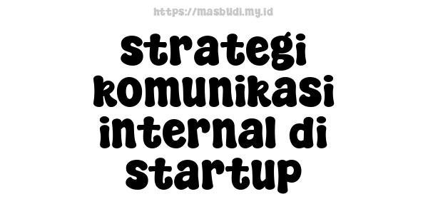 strategi komunikasi internal di startup