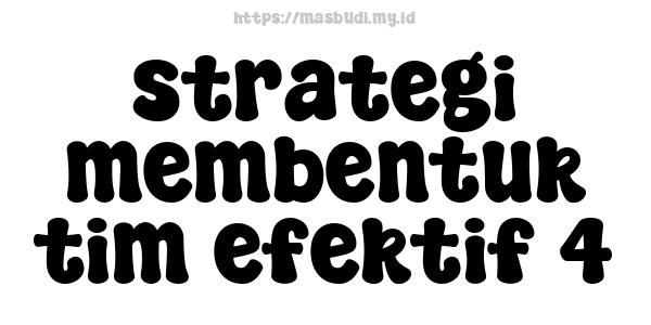 strategi membentuk tim efektif 4