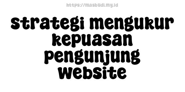 strategi mengukur kepuasan pengunjung website