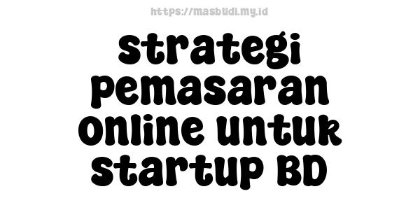 strategi pemasaran online untuk startup BD