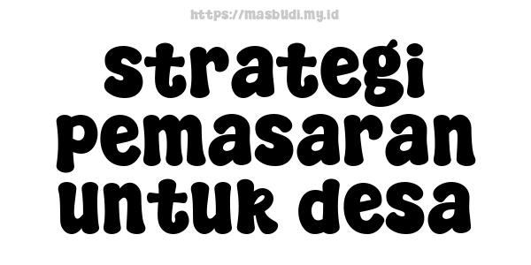 strategi pemasaran untuk desa