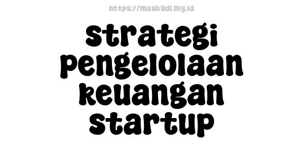 strategi pengelolaan keuangan startup