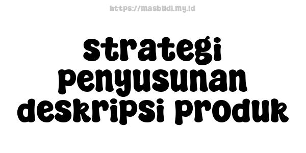 strategi penyusunan deskripsi produk