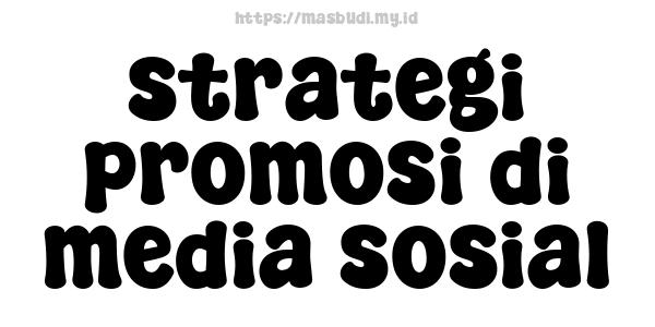 strategi promosi di media sosial