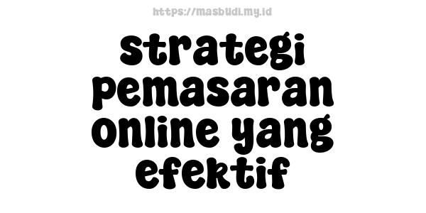 strategi-pemasaran-online-yang-efektif