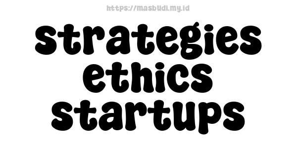 strategies ethics startups