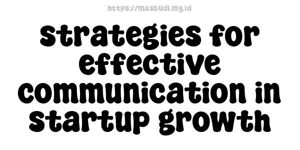 strategies for effective communication in startup growth