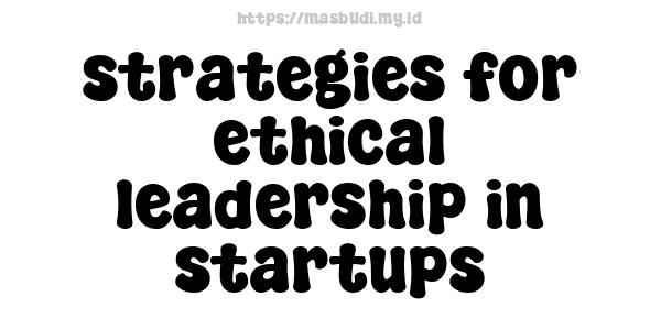 strategies for ethical leadership in startups