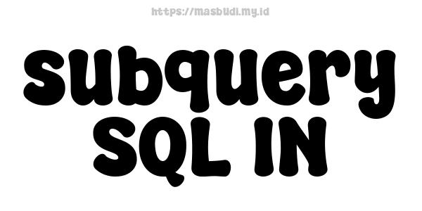 subquery SQL IN