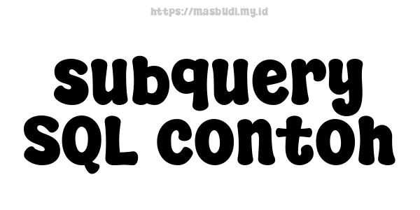 subquery SQL contoh