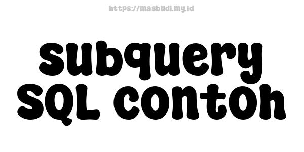 subquery SQL contoh