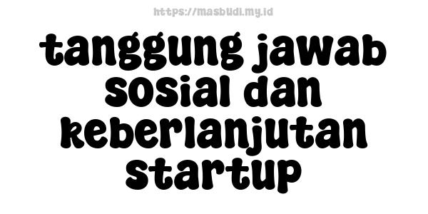 tanggung jawab sosial dan keberlanjutan startup