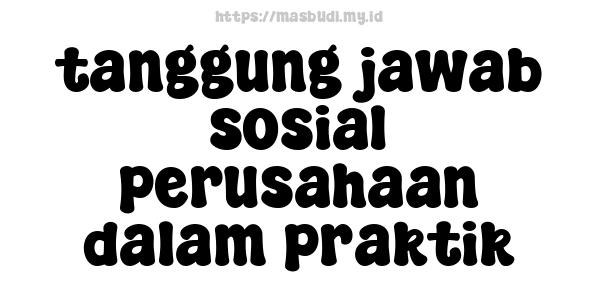 tanggung-jawab-sosial-perusahaan-dalam-praktik