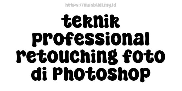 teknik professional retouching foto di Photoshop