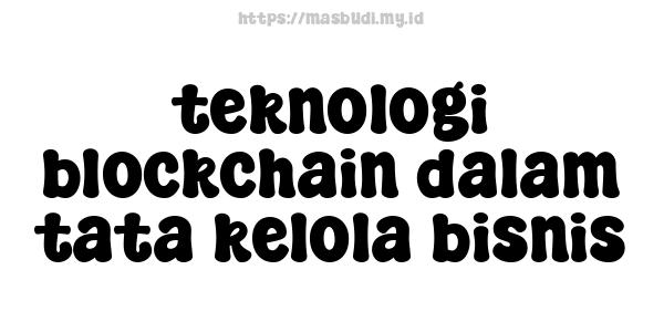 teknologi blockchain dalam tata kelola bisnis