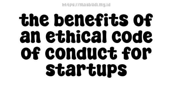 the benefits of an ethical code of conduct for startups