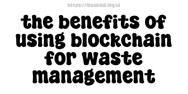 the benefits of using blockchain for waste management