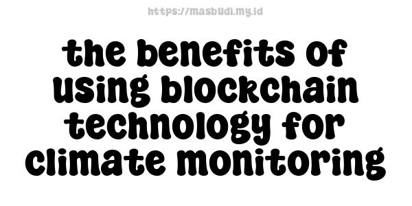 the benefits of using blockchain technology for climate monitoring