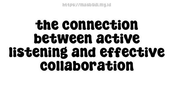 the connection between active listening and effective collaboration