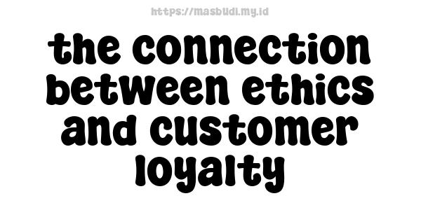 the connection between ethics and customer loyalty