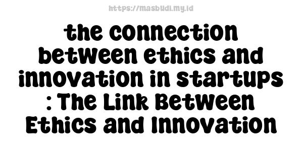 the connection between ethics and innovation in startups : The Link Between Ethics and Innovation