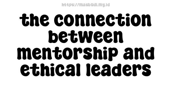 the connection between mentorship and ethical leaders