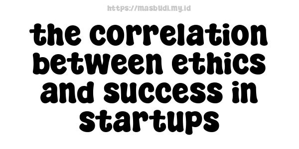 the correlation between ethics and success in startups