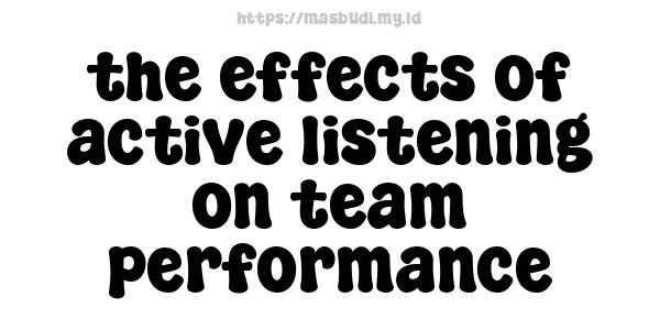 the effects of active listening on team performance