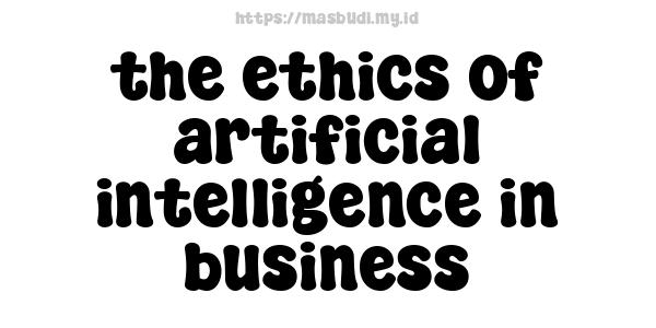 the ethics of artificial intelligence in business